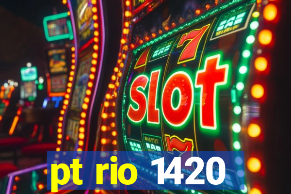 pt rio 1420